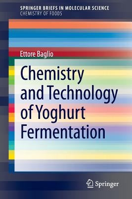 Chemistry and Technology of Yoghurt Fermentation by Baglio, Ettore