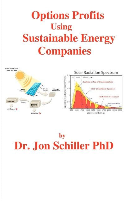 Options Profits Using Sustainable Energy Companies by Schiller, Jon
