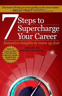 7 Steps to Supercharge Your Career: Executive Insights to Move Up Fast by Letovsky Phd, Sharon
