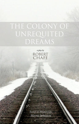 The Colony of Unrequited Dreams by Chafe, Robert