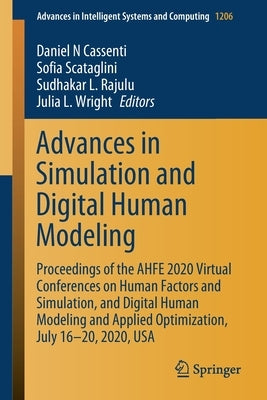 Advances in Simulation and Digital Human Modeling: Proceedings of the Ahfe 2020 Virtual Conferences on Human Factors and Simulation, and Digital Human by Cassenti, Daniel N.