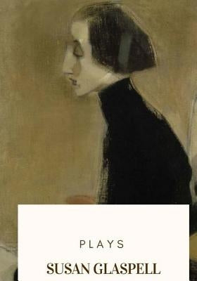 Plays by Glaspell, Susan