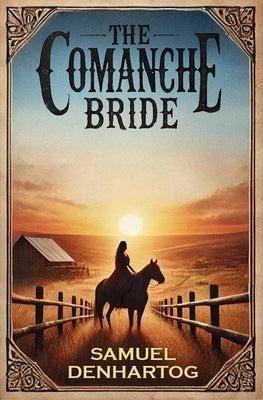 The Comanche Bride by Denhartog, Samuel