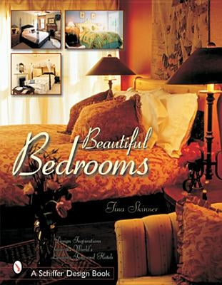 Beautiful Bedrooms: Design Inspirations from the World's Leading Inns and Hotels by Skinner, Tina