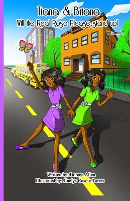 Tiana and Briana: Will The Real Rosa Please Stand Up! by Torres, Jinelys Cosme
