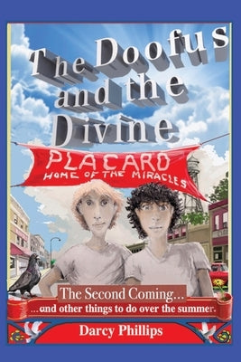 The Doofus and the Divine: The Second Coming... and other things to do over the summer by Phillips, Darcy