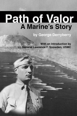 Path of Valor: A Marine's Story by Derryberry, George