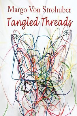 Tangled Threads by Von Strohuber, Margo