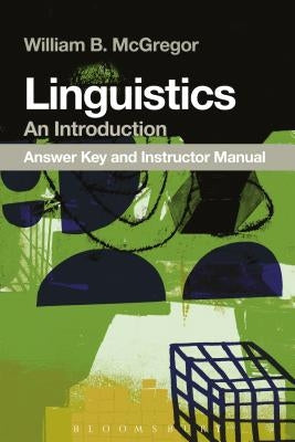 Linguistics: An Introduction Answer Key by McGregor, William B.