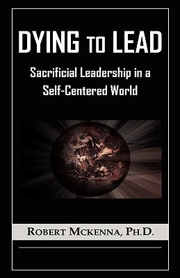 Dying to Lead by McKenna, Robert