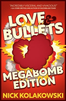 Love & Bullets: Megabomb Edition by Kolakowski, Nick