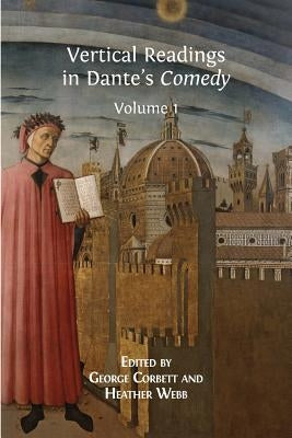 Vertical Readings in Dante's Comedy: Volume 1 by Corbett, George