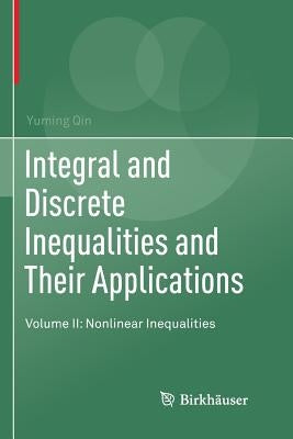 Integral and Discrete Inequalities and Their Applications: Volume II: Nonlinear Inequalities by Qin, Yuming