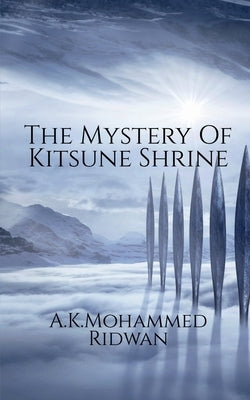 The Mystery Of Kitsune Shrine by A K Mohammed Ridwan