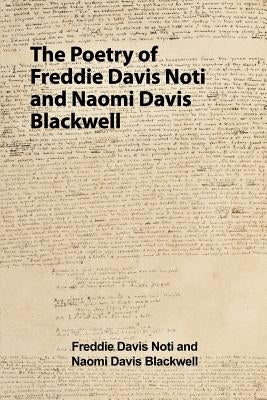 The Poetry of Freddie Davis Noti and Naomi Davis Blackwell by Davis, Freddie