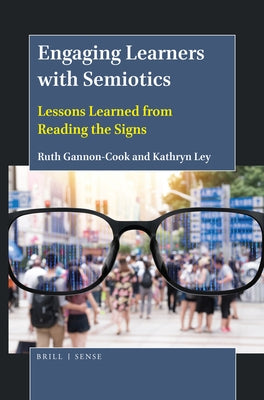 Engaging Learners with Semiotics: Lessons Learned from Reading the Signs by Gannon-Cook, Ruth