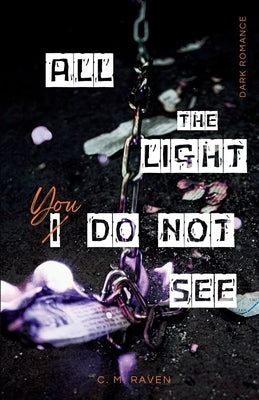 All The Light You Do Not See: a comphet to sapphic awakening dark romance by Raven, C. M.