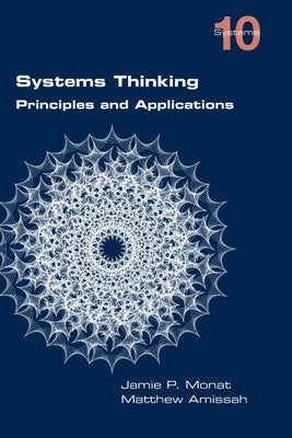 Systems Thinking. Principles and Applications by Monat, Jamie P.