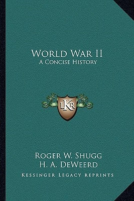 World War II: A Concise History by Shugg, Roger W.