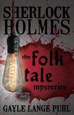 Sherlock Holmes and The Folk Tale Mysteries - Volume 1 by Puhl, Gayle Lange