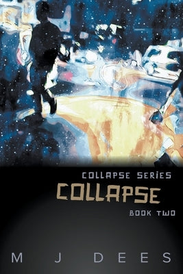 Collapse by Dees, M. J.