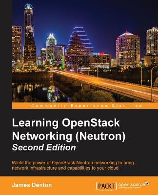 Learning OpenStack Networking (Neutron) - Second Edition by Denton, James