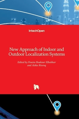 New Approach of Indoor and Outdoor Localization Systems by Elbahhar, Fouzia