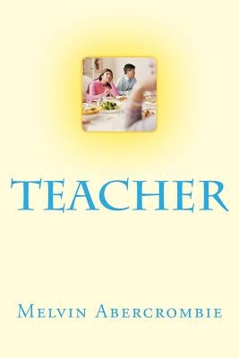 Teacher: The Real Jesus by Abercrombie, Melvin L.