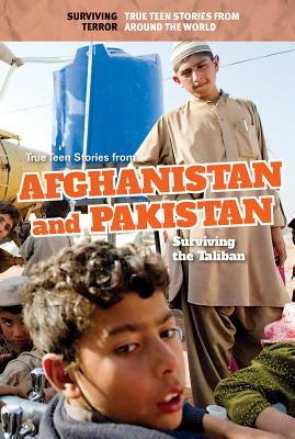 True Teen Stories from Afghanistan and Pakistan: Surviving the Taliban by Schumacher, Cassandra