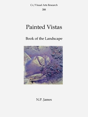 Painted Vistas: Book of the Landscape by James, Nicholas