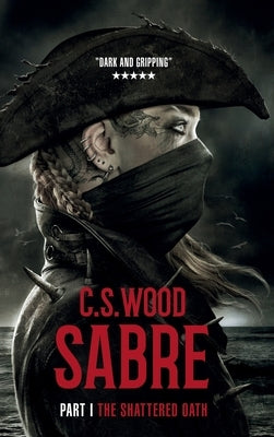 SABRE - PART I - The Shattered Oath by Wood, C. S.