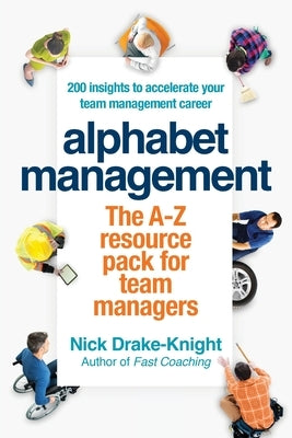 Alphabet Management: 200 insights to accelerate your team management career by Drake-Knight, Nick