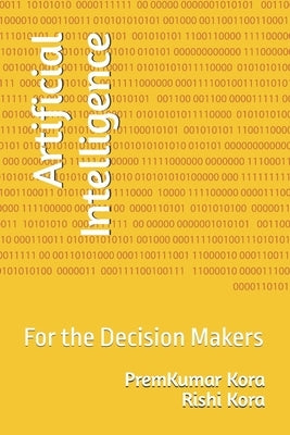 Artificial Intelligence: For the Decision Makers by Kora, Rishi