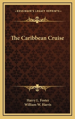 The Caribbean Cruise by Foster, Harry L.
