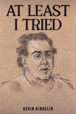 At Least I Tried by Kindelin, Kevin