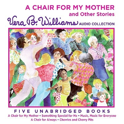 A Chair for My Mother and Other Stories CD: A Vera B. Williams Audio Collection by Williams, Vera B.