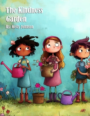 The Kindness Garden by Johnson, Kelly