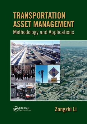 Transportation Asset Management: Methodology and Applications by Li, Zongzhi