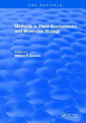 Methods in Plant Biochemistry and Molecular Biology by Dashek, William V.