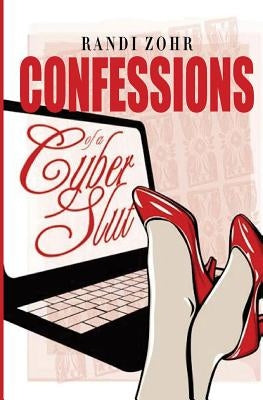 Confessions of a Cyber Slut by Zohr, Randi