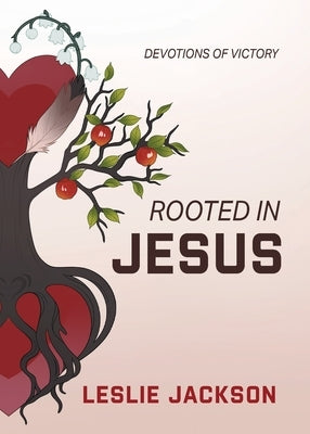 Rooted in Jesus by Jackson, Leslie