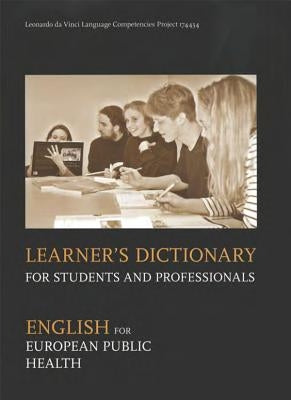 Learner's Dictionary for Students and Professionals: English for European Public Health by Czabanowska, Katarzyna