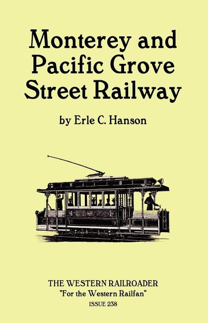 Monterey and Pacific Grove Street Railway by Hanson, Erle C.