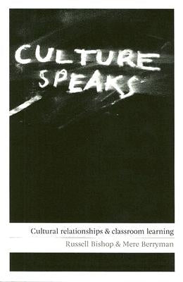 Culture Speaks: Cultural Relationships and Classroom Learning by Bishop, Russell