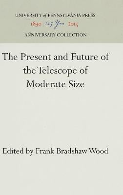 The Present and Future of the Telescope of Moderate Size by Wood, Frank Bradshaw