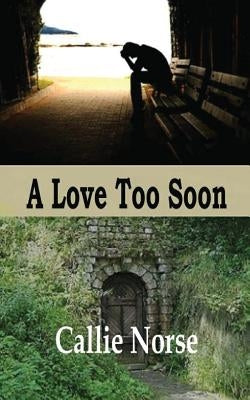 A Love Too Soon by Norse, Callie