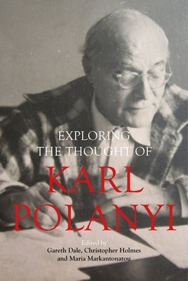 Exploring the Thought of Karl Polanyi by Dale, Gareth