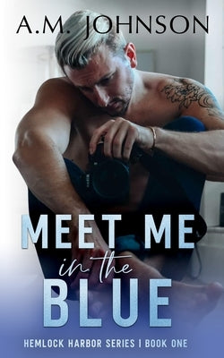 Meet Me in the Blue by Johnson, A. M.