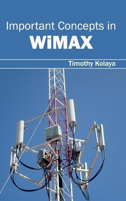 Important Concepts in Wimax by Kolaya, Timothy