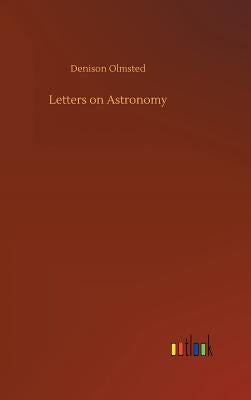 Letters on Astronomy by Olmsted, Denison